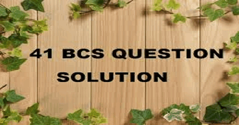 41 bcs question solution